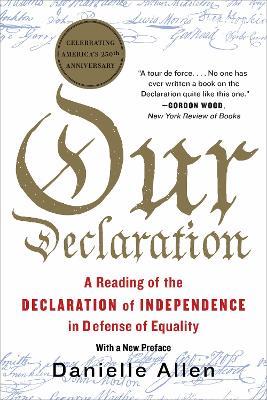 Our Declaration: A Reading of the Declaration of Independence in Defense of Equality - Danielle Allen - cover