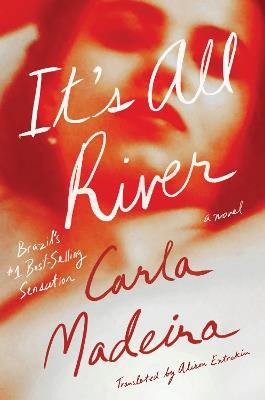 It's All River: A Novel - Carla Madeira - cover