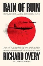 Rain of Ruin: Tokyo, Hiroshima, and the Surrender of Japan
