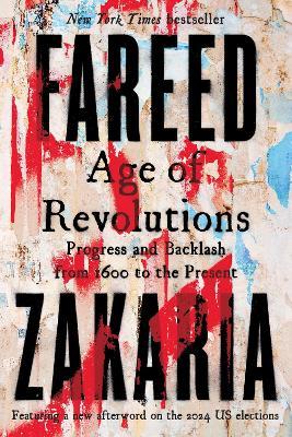Age of Revolutions: Progress and Backlash from 1600 to the Present - Fareed Zakaria - cover