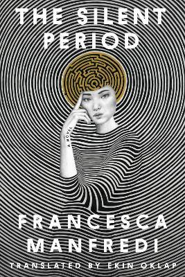 The Silent Period: A Novel - Francesca Manfredi - cover