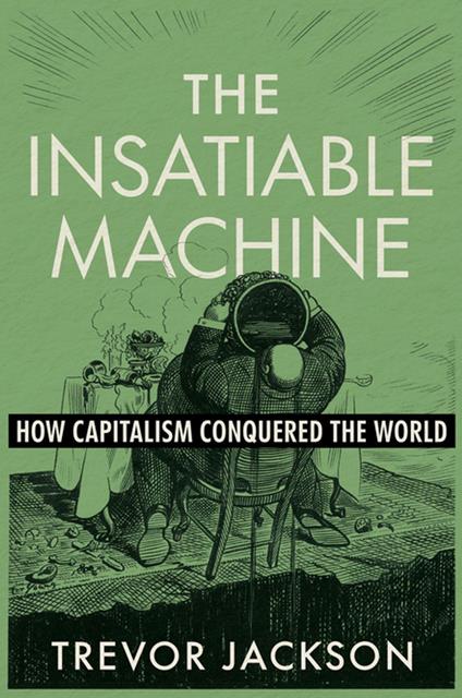 The Insatiable Machine