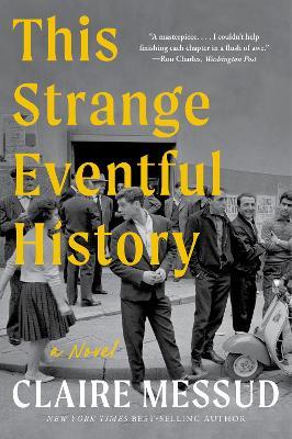 This Strange Eventful History: A Novel - Claire Messud - cover