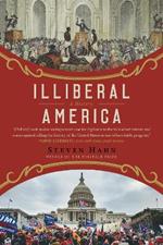Illiberal America: A History