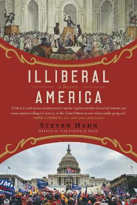 Illiberal America: A History - Steven Hahn - cover