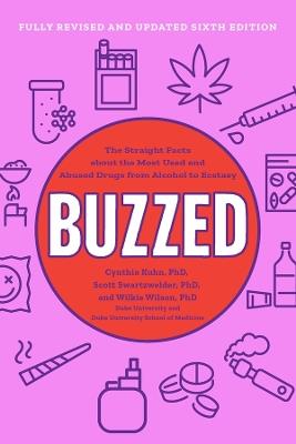 Buzzed: The Straight Facts About the Most Used and Abused Drugs from Alcohol to Ecstasy - Cynthia Kuhn,Scott Swartzwelder,Wilkie Wilson - cover