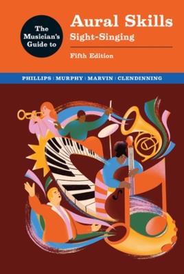 The Musician's Guide to Aural Skills: Sight-Singing - Joel Phillips,Paul Murphy,Elizabeth West Marvin - cover