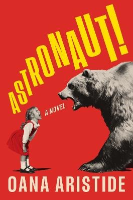 Astronaut!: A Novel - Oana Aristide - cover