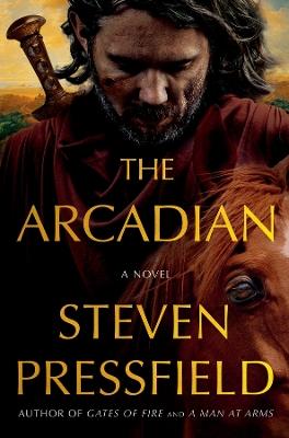 The Arcadian: A Novel - Steven Pressfield - cover