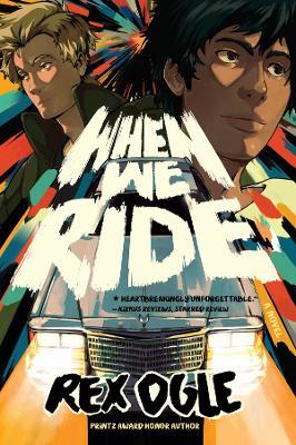 When We Ride: A Novel - Rex Ogle - cover