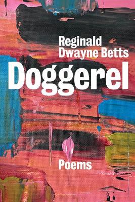 Doggerel: Poems - Reginald Dwayne Betts - cover