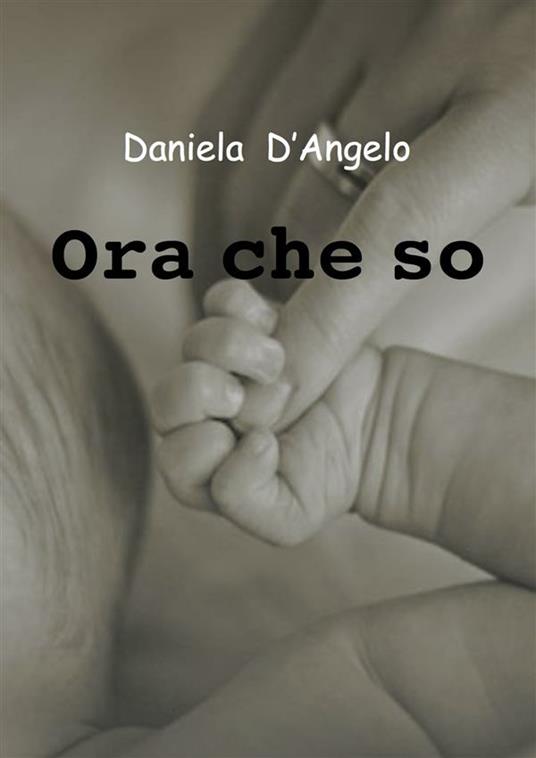 Ora che so - Daniela D'Angelo - ebook
