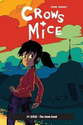 Crows + Mice #1 - the Stone Head - Timothy Hofmann - cover