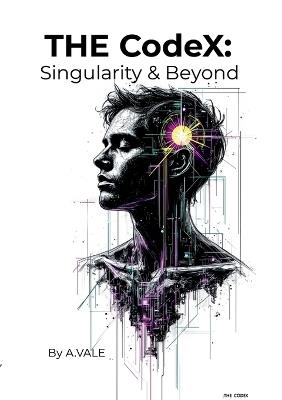 THE CodeX: Singularity & Beyond the collected Essays - Axel Vale - cover