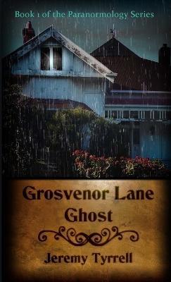 Grosvenor Lane Ghost - Jeremy Tyrrell - cover