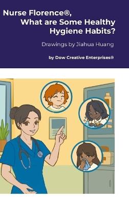 Nurse Florence(R), What are Some Healthy Hygiene Habits? - Michael Dow - cover
