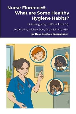 Nurse Florence(R), What are Some Healthy Hygiene Habits? - Michael Dow - cover