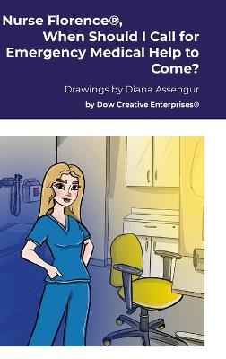 Nurse Florence(R), When Should I Call for Emergency Medical Help to Come? - Michael Dow - cover