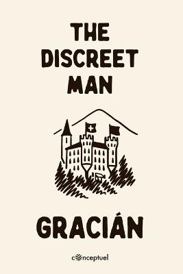 The Discreet Man: El Discreto - Baltasar Gracián - cover