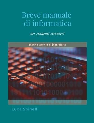 Breve manuale di informatica - Luca Spinelli - cover
