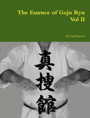The Essence of Goju Ryu - Vol II - Richard Barrett - cover