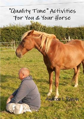 "Quality Time" Activities for You & Your Horse - Andree Ralph - cover
