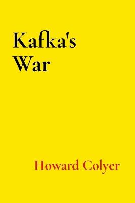 Kafka's War - Howard Colyer - cover