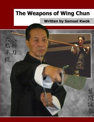The Weapons of Wing Chun - Samuel Kwok - cover