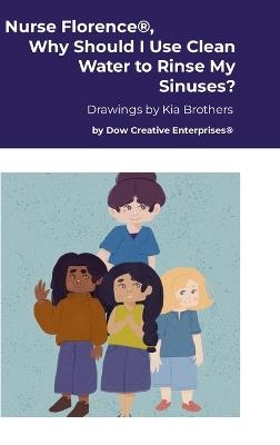 Nurse Florence(R), Why Should I Use Clean Water to Rinse My Sinuses? - Michael Dow - cover