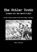 The Hitler Youth, Gristle for the Reich's Mill - David G Williams - cover