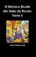 El Morisco Ricote Del Valle De Ricote. Tomo II - Govert Westerveld - cover