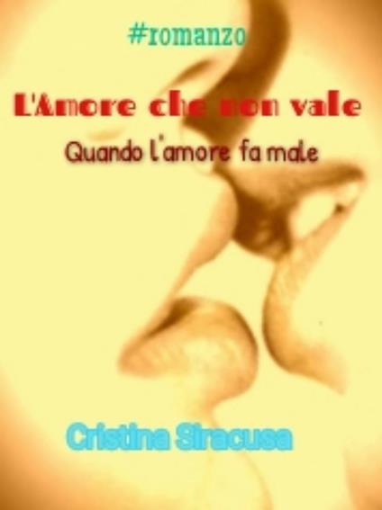 L'Amore che non Vale - Cristina Siracusa - ebook