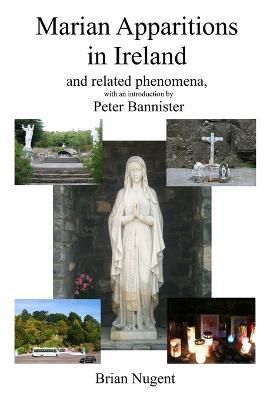 Marian Apparitions in Ireland: and Related Phenomena - Brian Nugent - cover