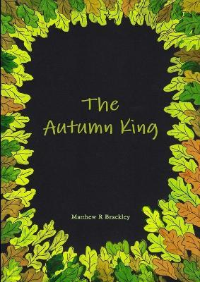 The Autumn King - Matthew R Brackley - cover