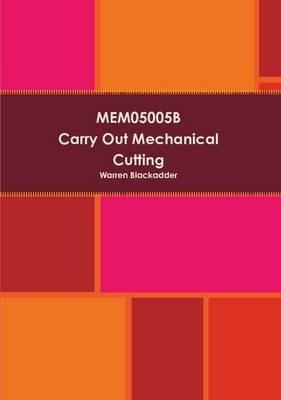 Mem05005b Carry Out Mechanical Cutting - Warren Blackadder - cover