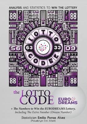 The Lotto Code, Analysis and Statistics to Win the Lottery + The Numbers to Win the EURODREAMS Lottery, Including The Extra Number (Dream Number) - Emil Albert - cover