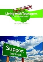 Transform Living with Teenagers the Parenting Course
