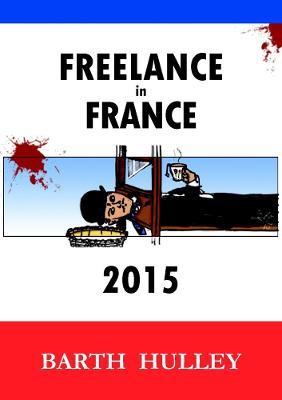 Freelance in France 2015 - Barth Hulley - cover