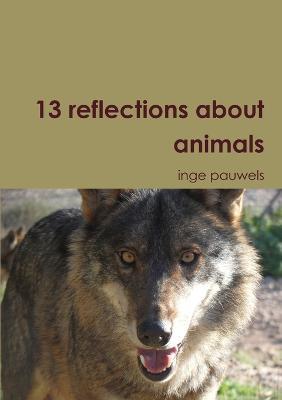 13 Reflections About Animals - Inge Pauwels - cover