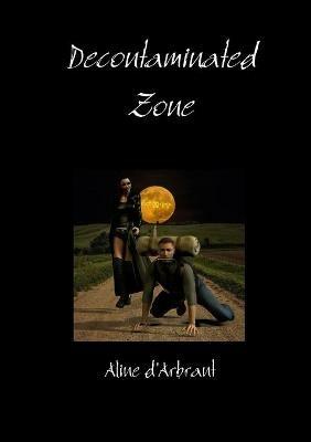 Decontaminated Zone - Aline d'Arbrant - cover