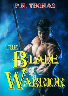 The Blade Warrior - P.M. Thomas - cover
