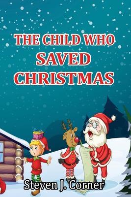 The Child Who Saved Christmas - Steven J. Corner - cover
