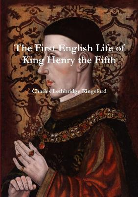 The First English Life of Henry the Fifth - Charles Lethbridge Kingsford - cover