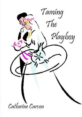 Taming the Playboy - Catherine Carson - cover