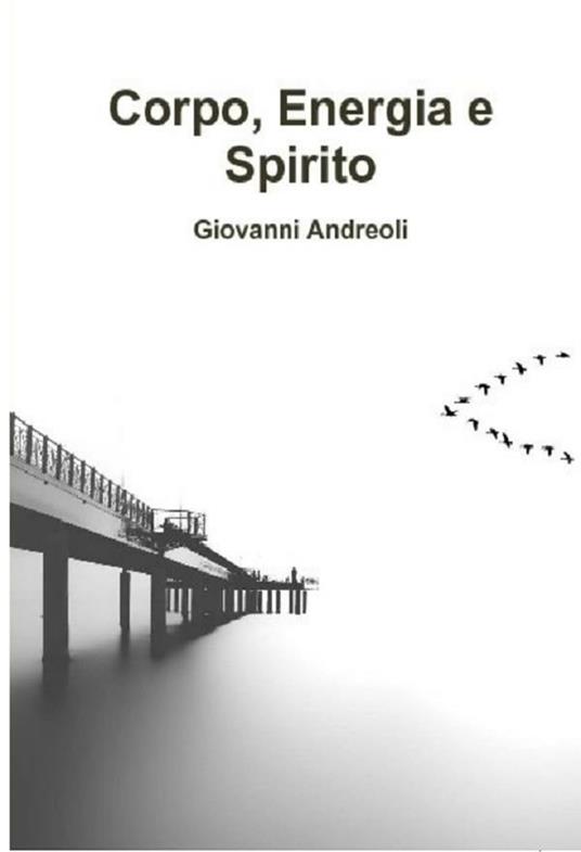 Corpo, energia e spirito - Giovanni Andreoli - ebook