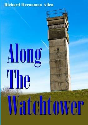 Along the Watchtower - Richard Hernaman Allen - cover