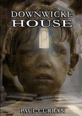 Downwicke House - Paul Curran - cover