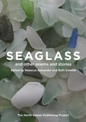 Seaglass and other poems and stories - Rebecca Alexander,Downie,Pamela Kaye - cover