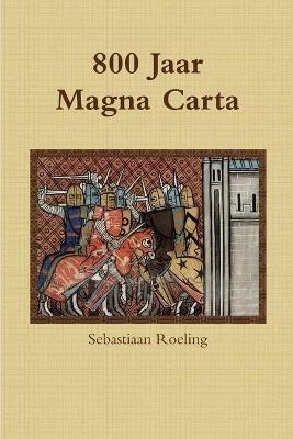 800 Jaar Magna Carta - Sebastiaan Roeling - cover