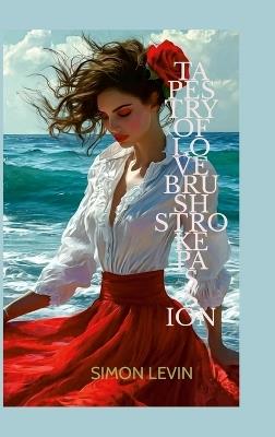 tapestry of love: brushstroke passion - Simon Levin - cover